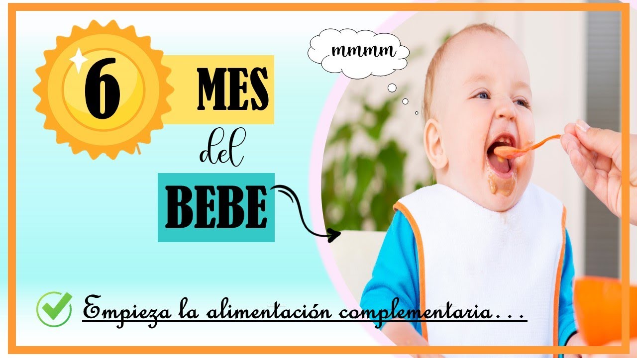 6️⃣ SEXTO MES DEL BEBE 👶 | 6 MESES | 🥦🥔 Inicia la Alimentacion Complementaria