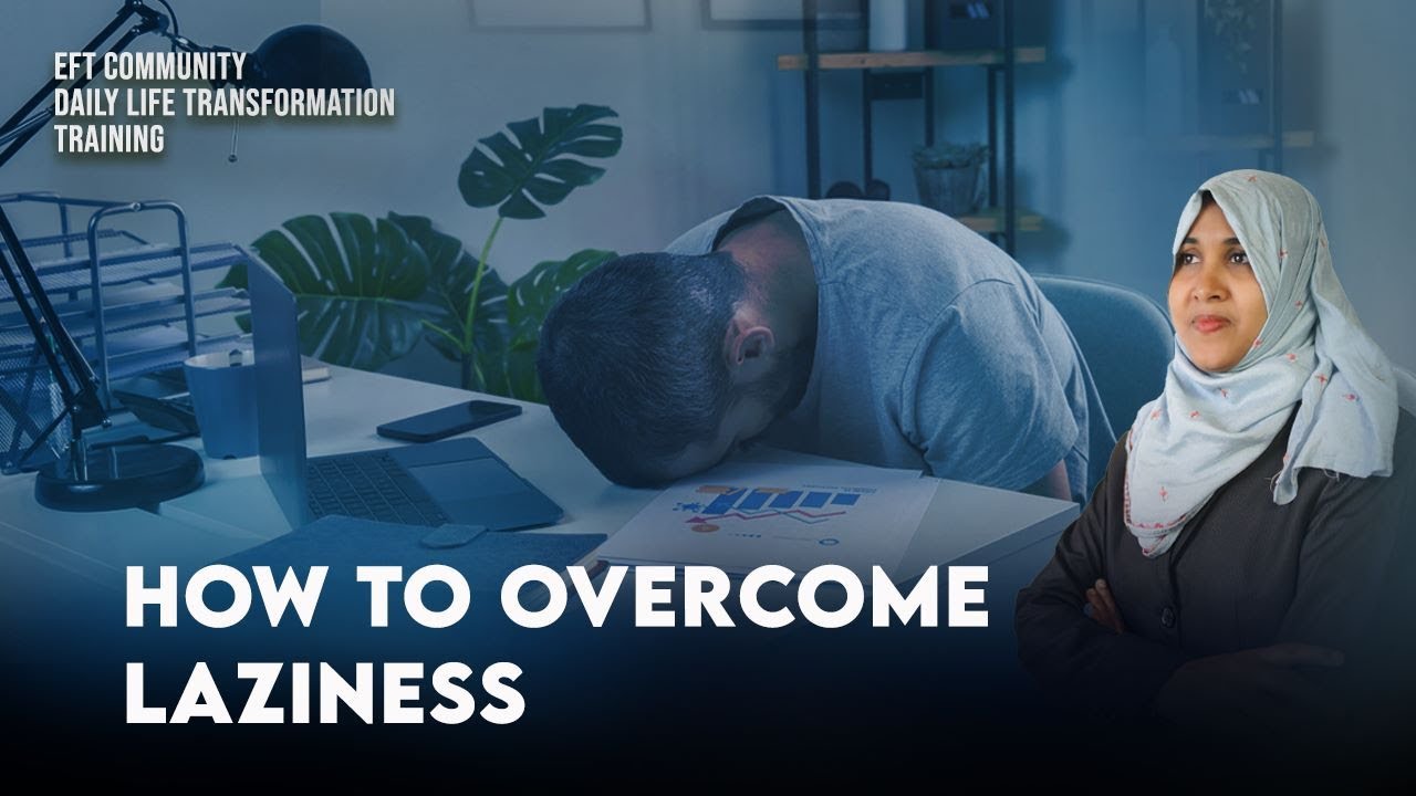 HOW TO OVERCOME LAZINESS | EFT LIFE MASTERY | RAFEEQ CHERUSSERI | EFT GURU | HEALGIA
