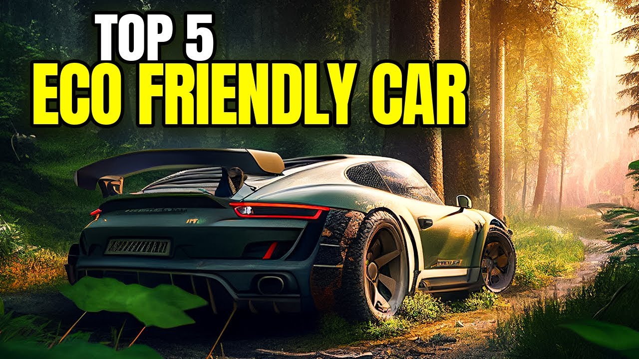 Top 5 Eco Friendly Cars You Need To See