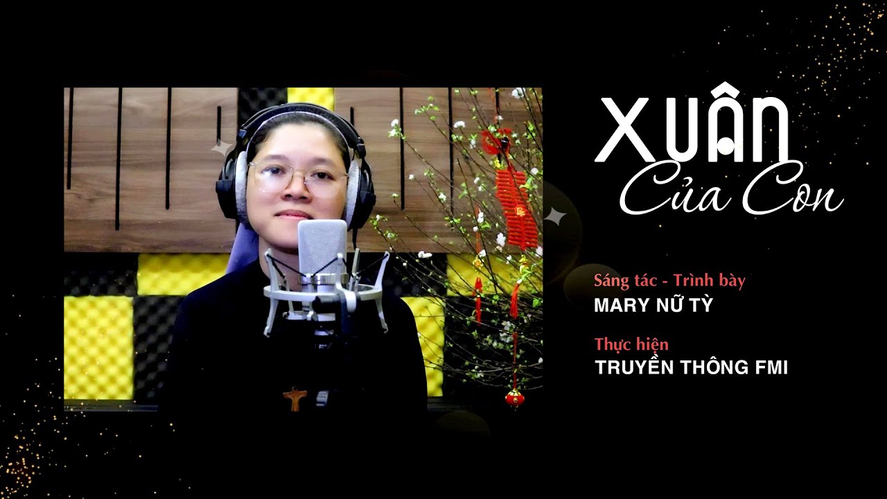 Xuân Của Con | Ca Khúc Công Giáo Mùa Xuân Nhẹ Nhàng, Sâu Lắng