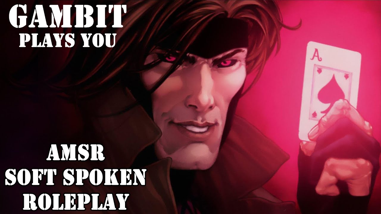 Gambit Plays You (Soft Spoken ASMR Roleplay) w/SFX
