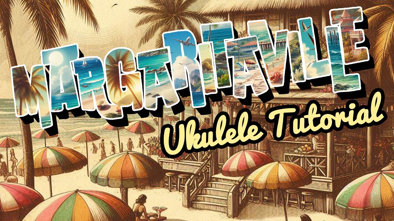 Margaritaville | Jimmy Buffet | Ukulele Tutorial