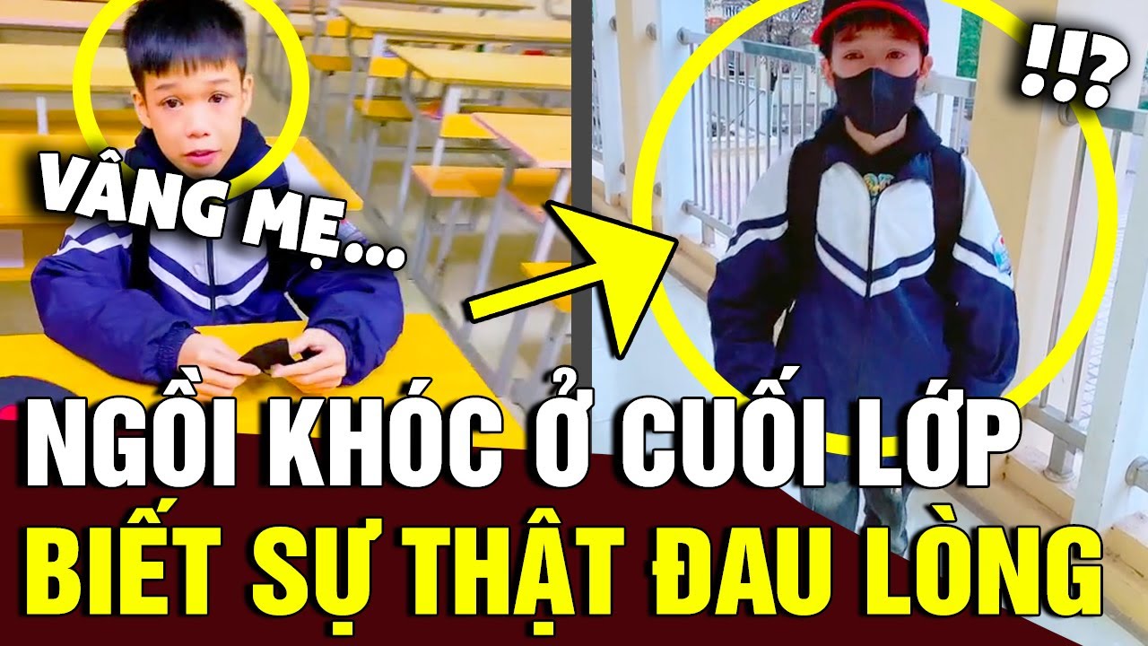 Thấy cậu bé 'NGỒI KHÓC' ở cuối lớp, biết sự tình 'PHÍA SAU' khiến ai cũng thương |Tin Nhanh Official