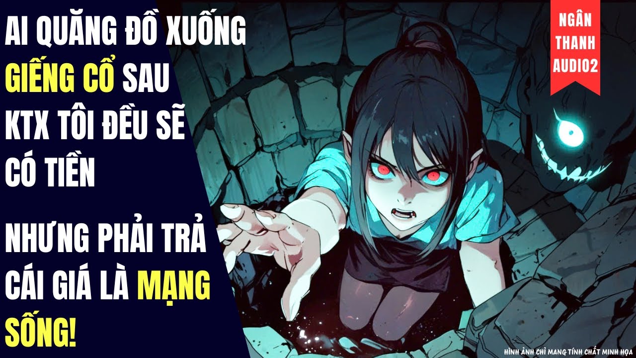 AI QUĂNG ĐỒ XUỐNG GIẾNG SAU KTX TÔI ĐỀU CÓ TIỀN, NHƯNG PHẢI TRẢ GIÁ BẰNG MẠNG|TRUYỆN AUDIO | KINH DỊ