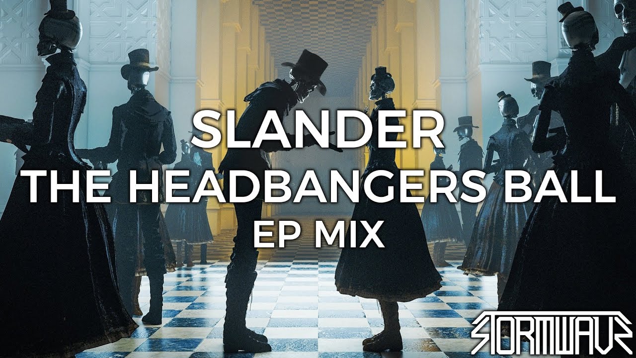 SLANDER - The Headbangers Ball [EP Mix]