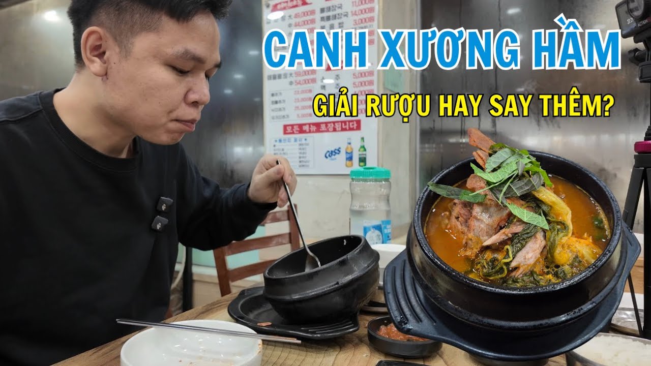Thử món canh xương hầm quốc dân Hàn Quốc – Có thật giải rượu?