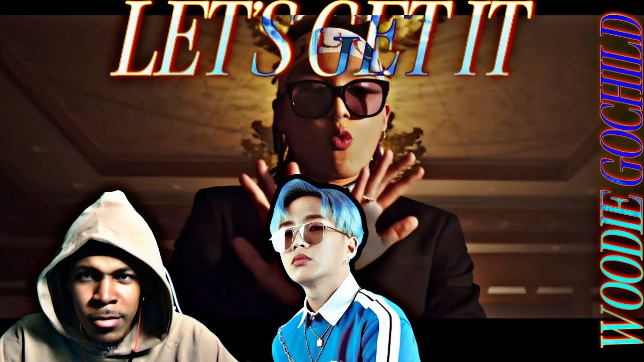 WOODIE GOCHILD X JAY PARK X DOK2 - LET'S GET IT (REACTION)