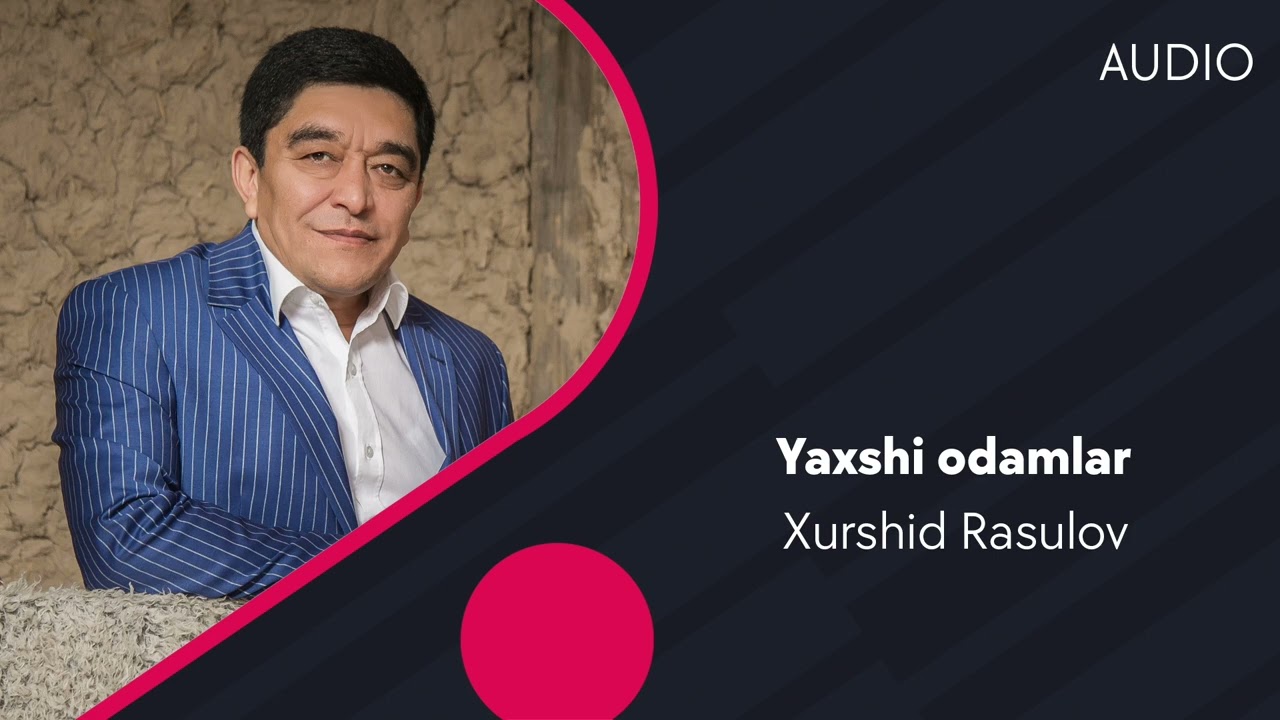Xurshid Rasulov - Yaxshi odamlar | Хуршид Расулов - Яхши одамлар (AUDIO)