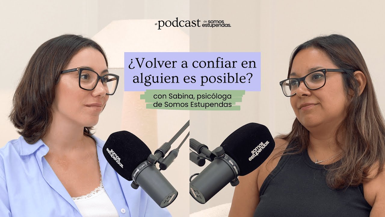 ¿Volver a confiar en alguien es posible? | @SomosEstupendas