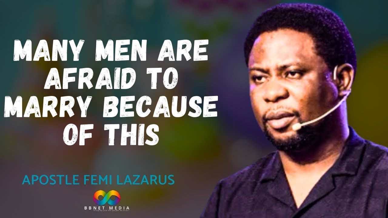 MANY MEN ARE AFRAID TO MARRY BECAUSE OF THIS - FEMI LAZARUS