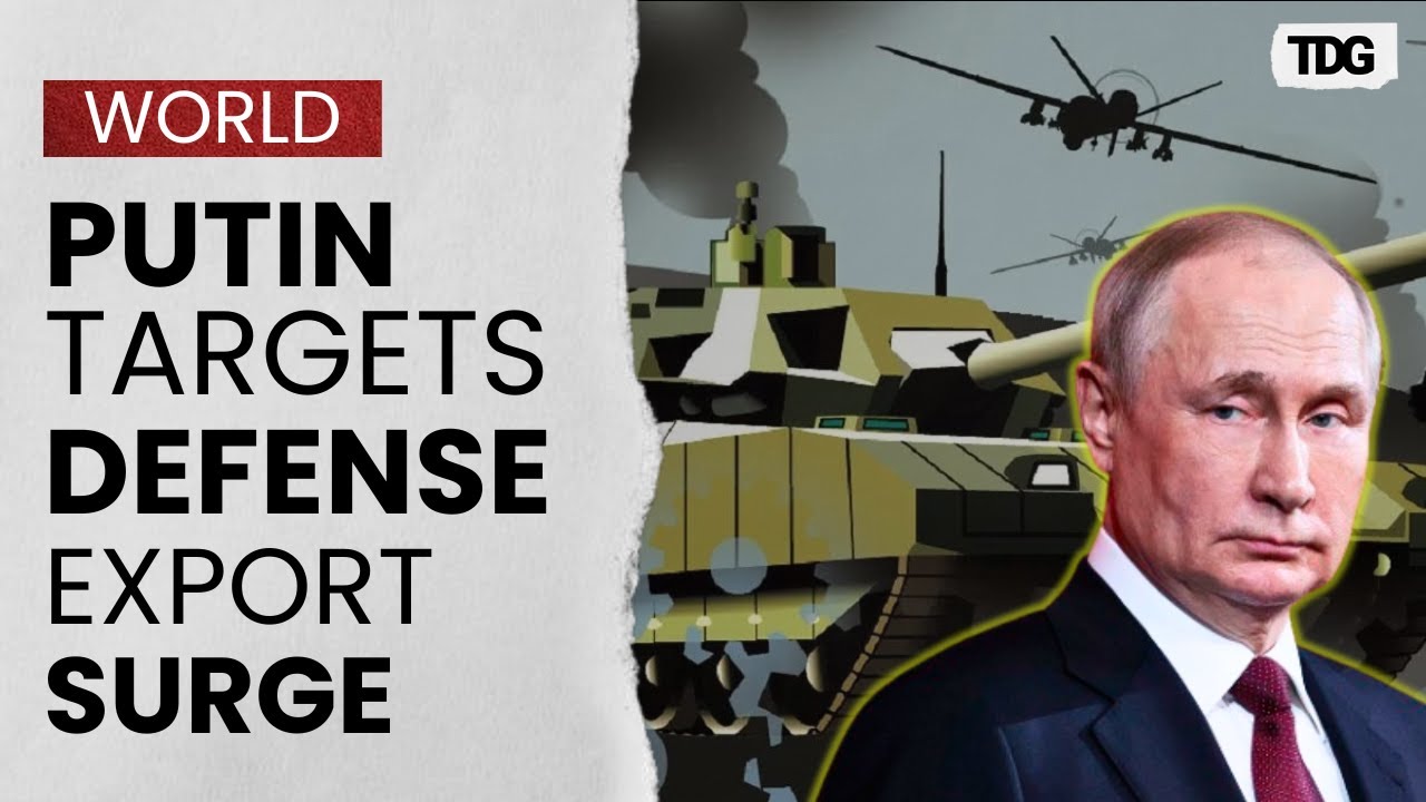 Putin Vows to Expand Russian Arms Exports to Global Partners | The Daily Guardian