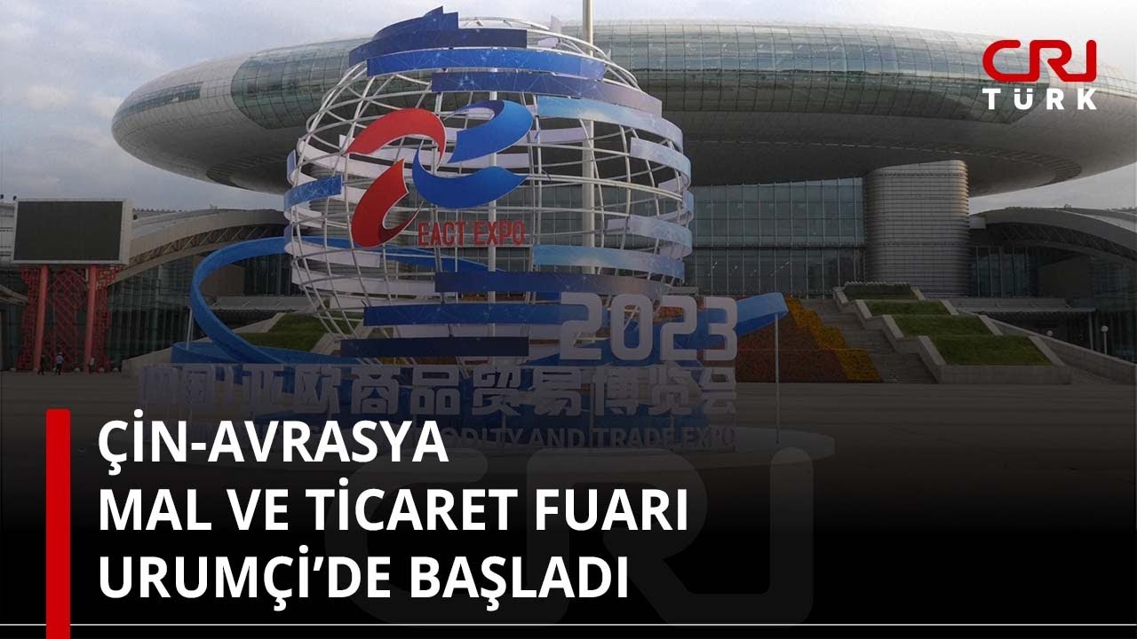&Ccedil;in-Avrasya Mal Ticareti Fuarı Urum&ccedil;i&rsquo;de başladı