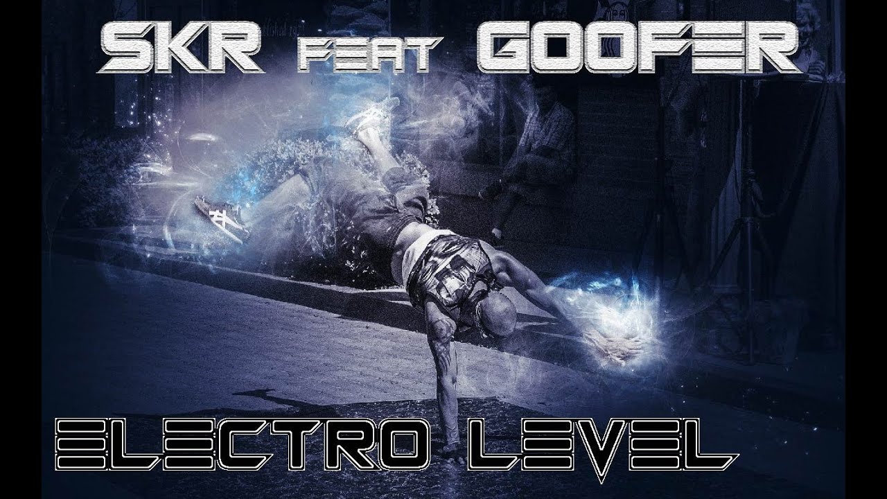 SKR feat Goofer - Electro Level [#Electro #Freestyle #Music]