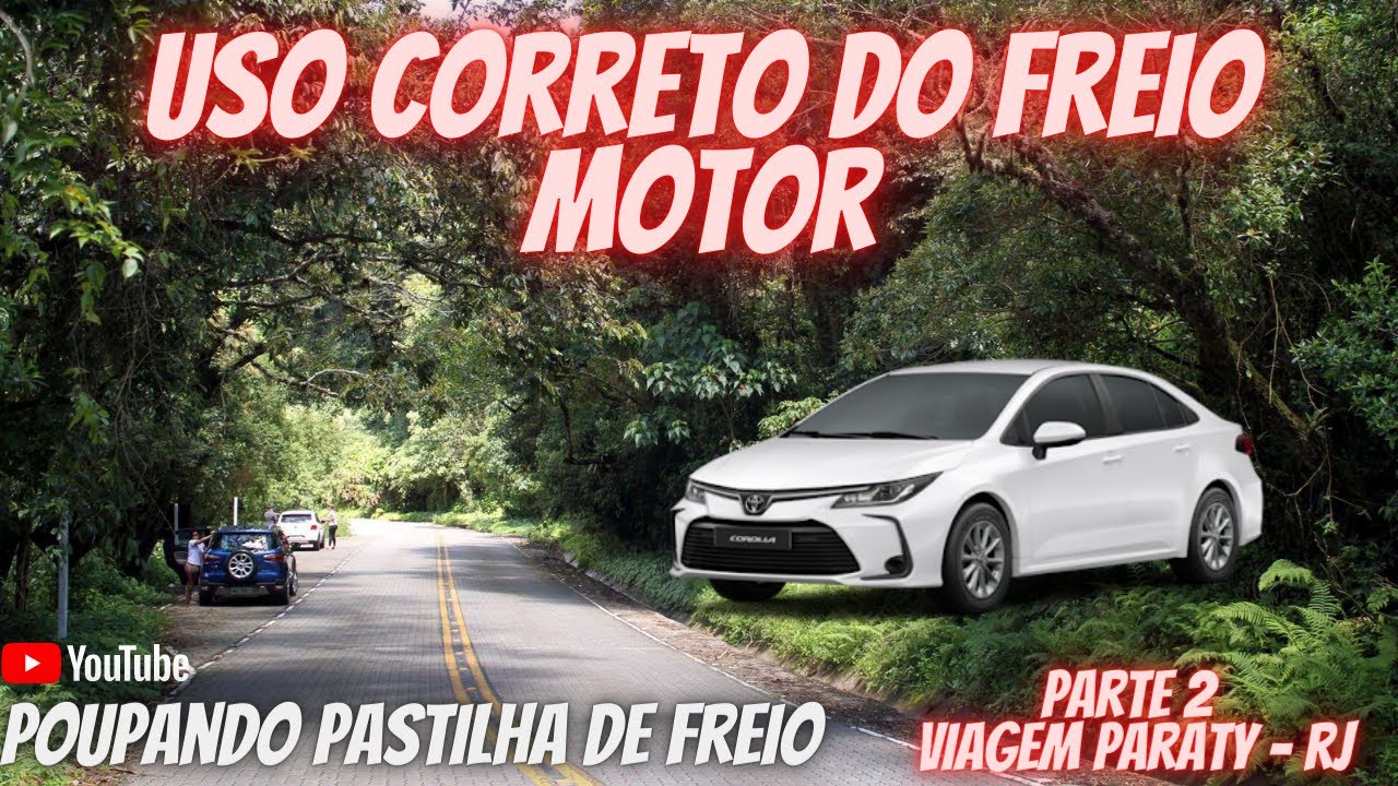 Maneira Correta de Utilizar o Freio Motor | Viagem de Corolla Xei 2020 para Paraty RJ | Parte 02