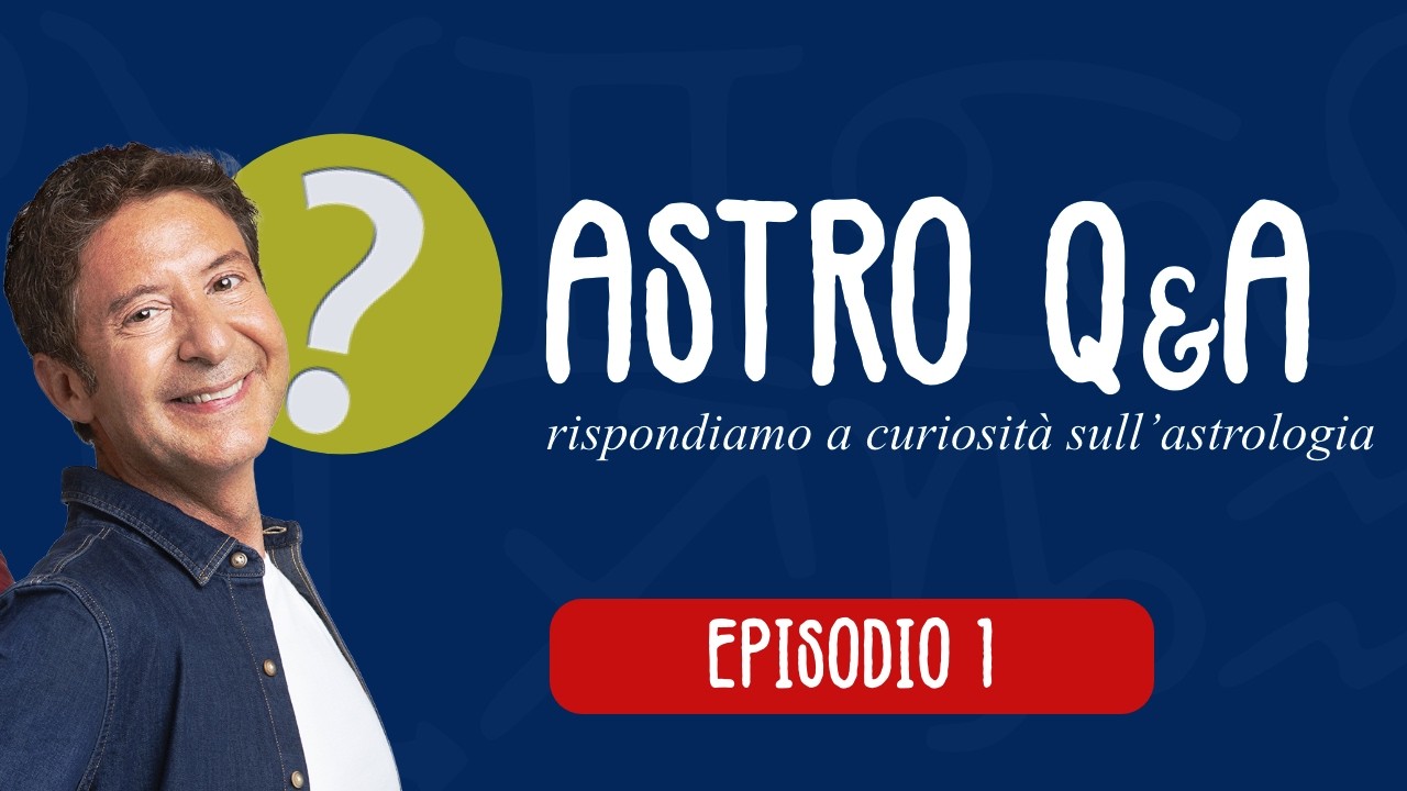 Astro Q&A: rispondiamo a qualche curiosità sull’astrologia - Puntata Zero 