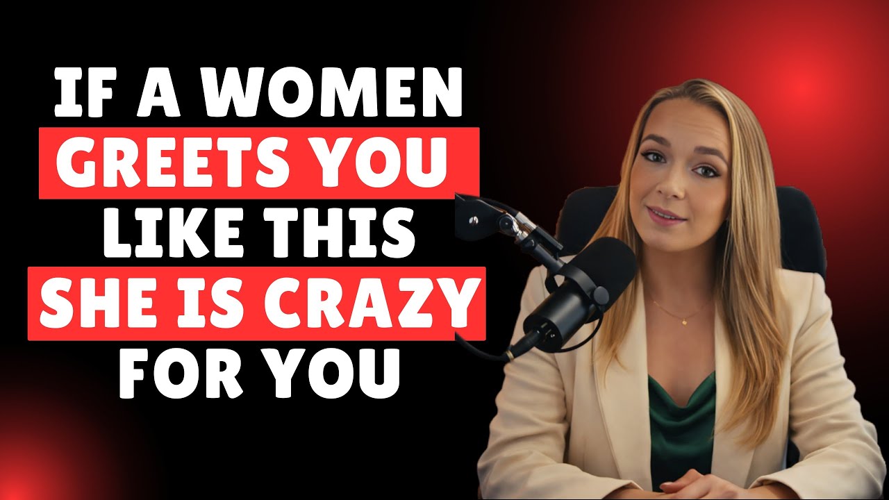 🔥 If A Woman Greets You Like THIS… She’s Crazy About You | Female Psychology