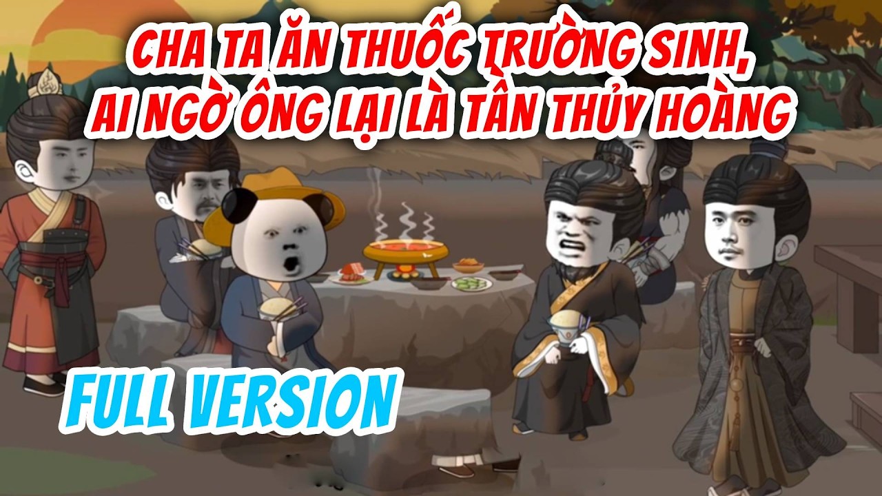 [Full Version] Cha Ta Ăn Thuốc Trường Sinh, Ai Ngờ Ông Lại Là Tần Thủy Hoàng | Chuột Vietsub