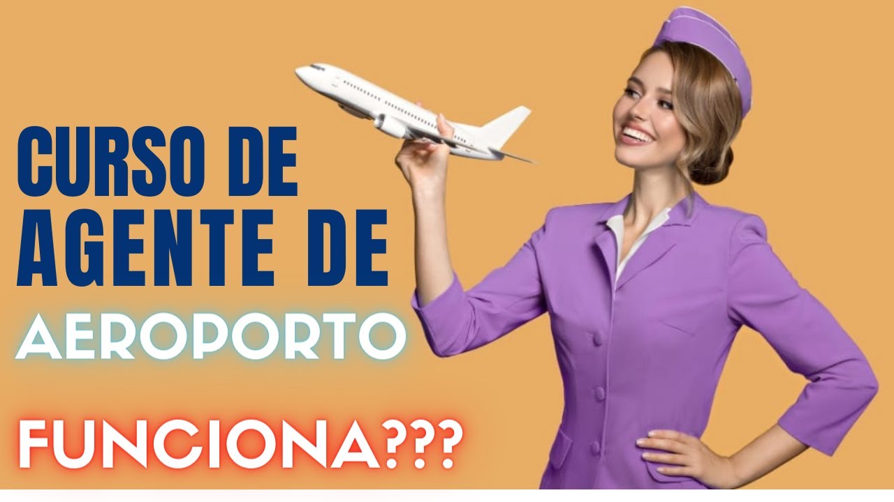O CURSO DE AGENTE DE AEROPORTO VALE A PENA