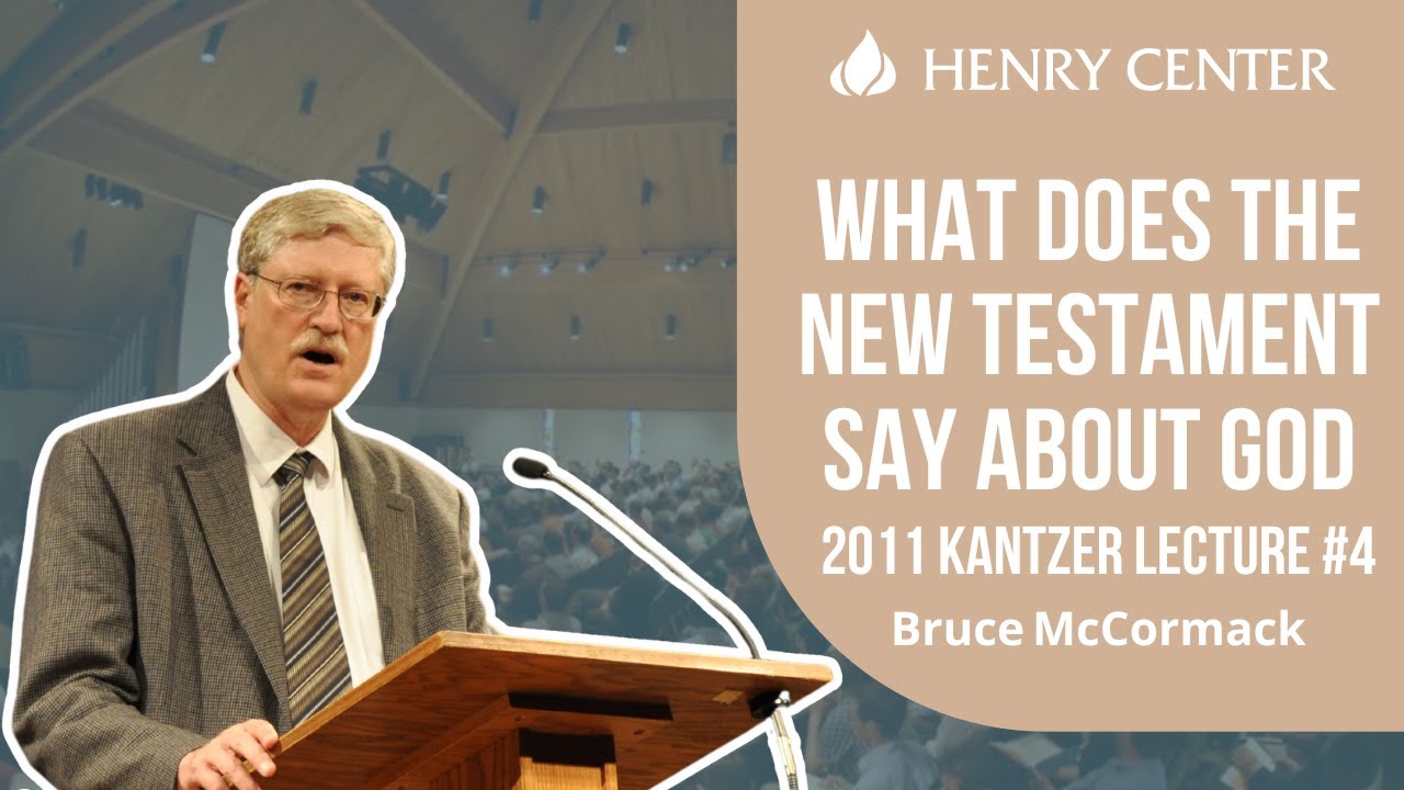 What Does the New Testament Say about God | Bruce McCormack