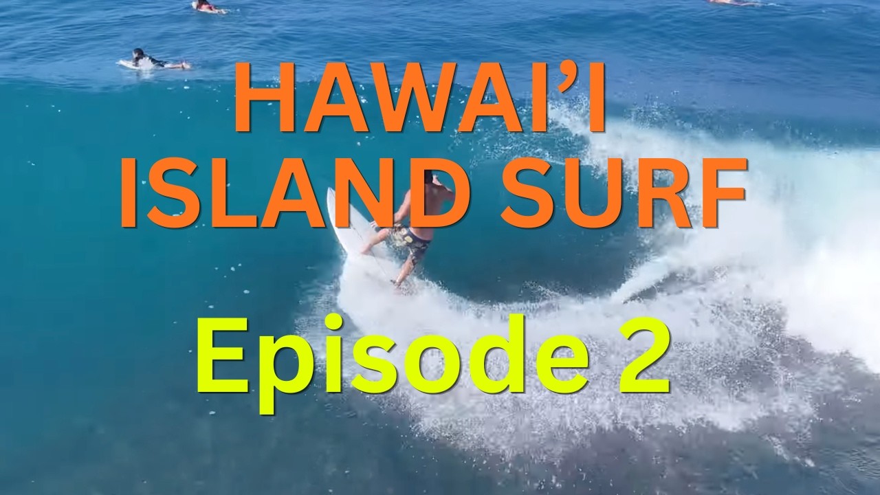 Hawai'i Island Surf: Episode 2