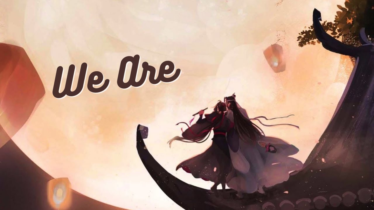 Mo Dao Zu Shi Season 3 【AMV】WE ARE