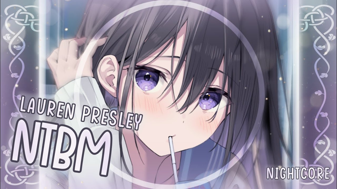 [Nightcore] ➳ NTBM - Lauren Presley (Lyrics)