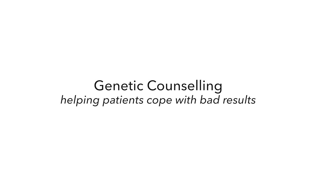 Voices of Genetic Counsellors - Helping Patients Cope with Bad Results