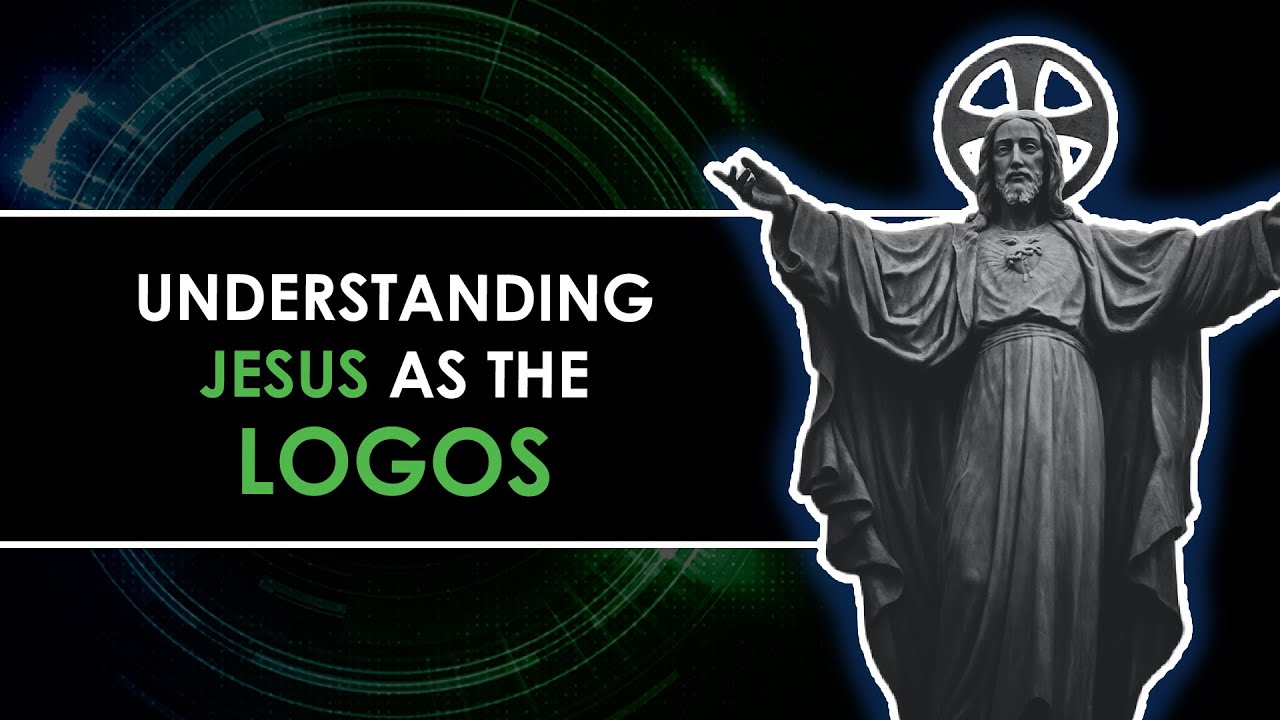 Understanding Jesus as the Logos
