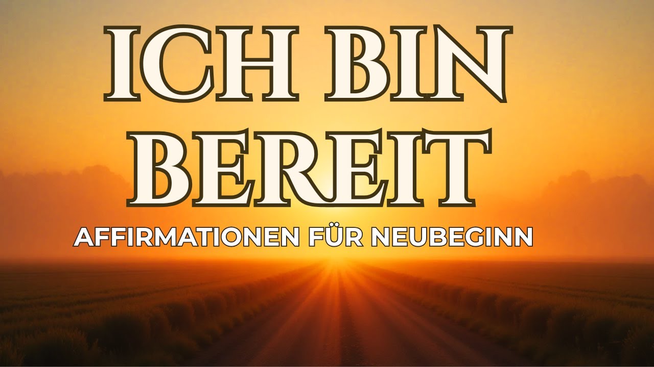 Ich bin bereit f&uuml;r neue Wege ✨ Starke Affirmationen f&uuml;r Neubeginn, Transformation & inneren Mut