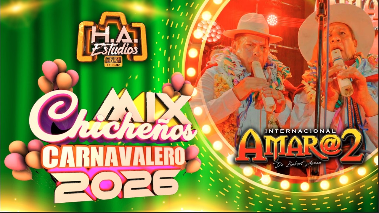 ♪♪ Internacional Amar@2 - Mix Chicheño Carnavalero 2026 (Oficial 4K)♪🔸️H.A. ESTUDIOS - 2026🔸️