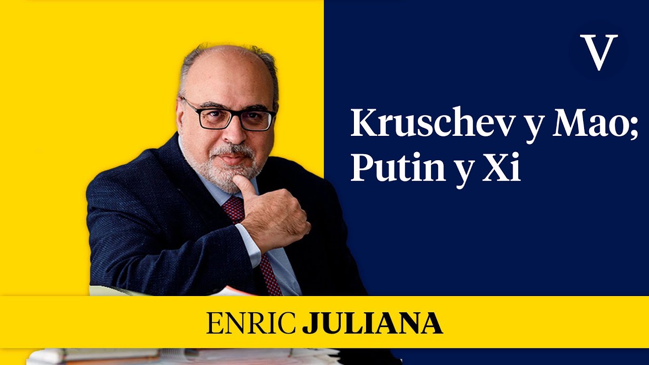 Kruschev y Mao; Putin y Xi | Enfoque Enric Juliana