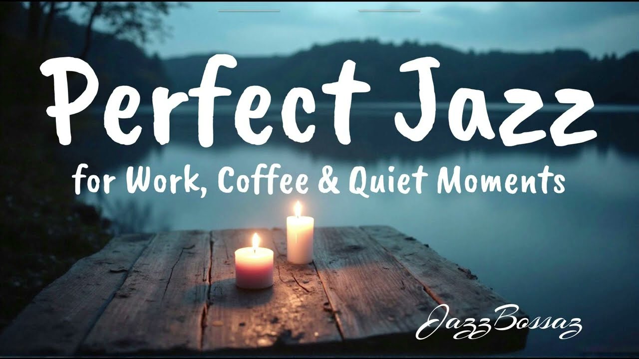 Perfect Jazz for Work, Coffee & Quiet Moments | JAZZBOSSAZ