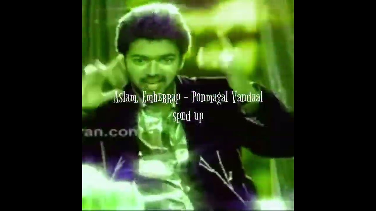 Ponmagal Vandaal - Aslam, Emberrap ( sped up )