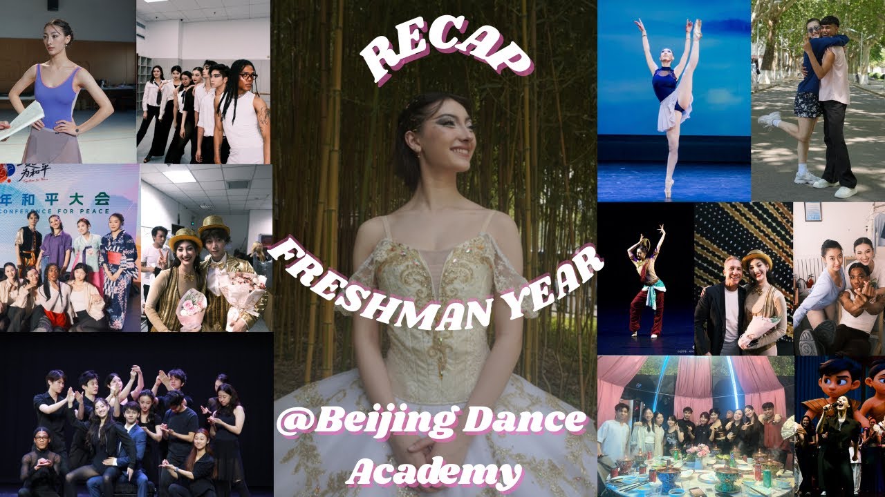 RECAP OF MY FRESHMAN YEAR AT BEIJING DANCE ACADEMY || talk with me! 