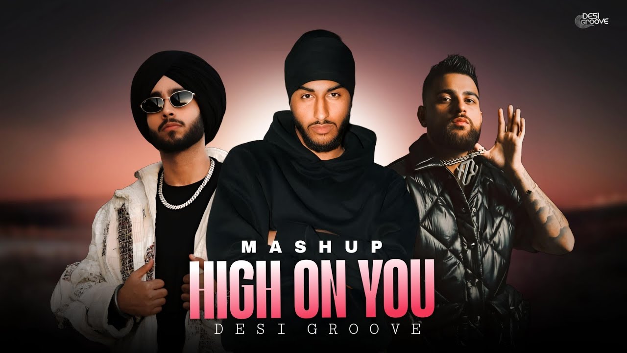 High On You | Karan Aujla x Shubh x Sukha | Desi  Groove | Punjabi Latest Mashup 2025
