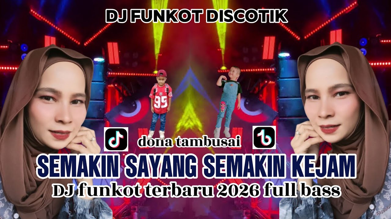 DJ FUNKOT TERBARU 2026 SEMAKIN SAYANG SEMAKIN KEJAM 🔥DONA TAMBUSAI🔥#djfunkotviral #djparty2026 
