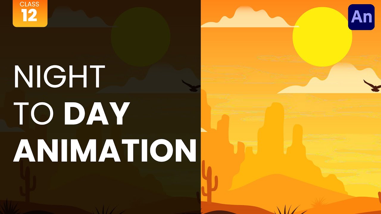 Night to Day Animation Class -12