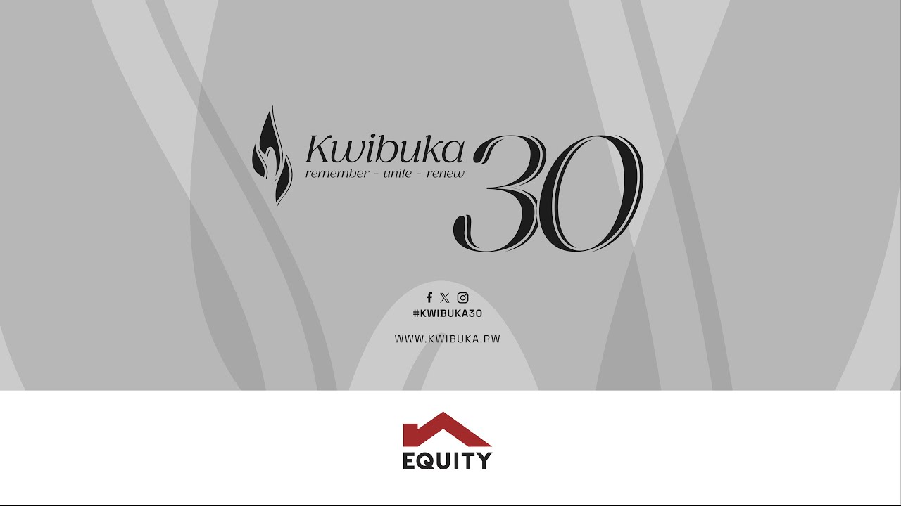Equity Bank Rwanda - 30th Commemoration of the 1994 Genocide Against the Tutsi