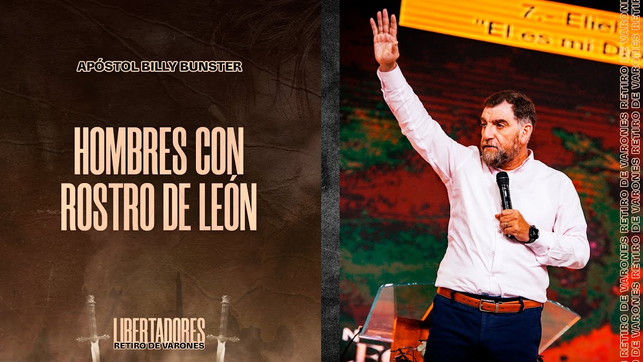 Hombres con rostro de león - Apóstol Billy Bunster - Retiro de varones 2022
