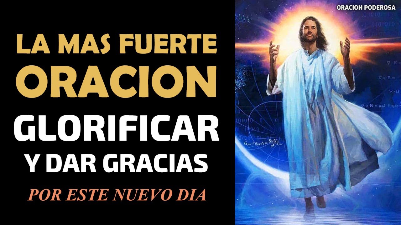 La más Fuerte Oración para Glorificar y dar Gracias a Dios por este nuevo día