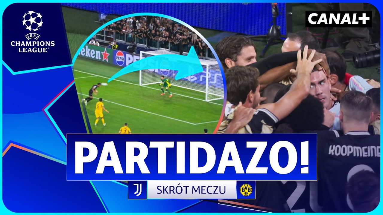 OSIEM GOLI W DRUGIEJ POŁOWIE! DWA W DOLICZONYM! JUVENTUS - BORUSSIA, SKR&Oacute;T MECZU