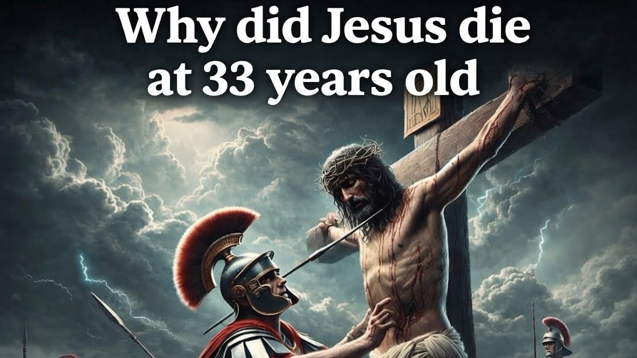 Why did Jesus die at 33 years old