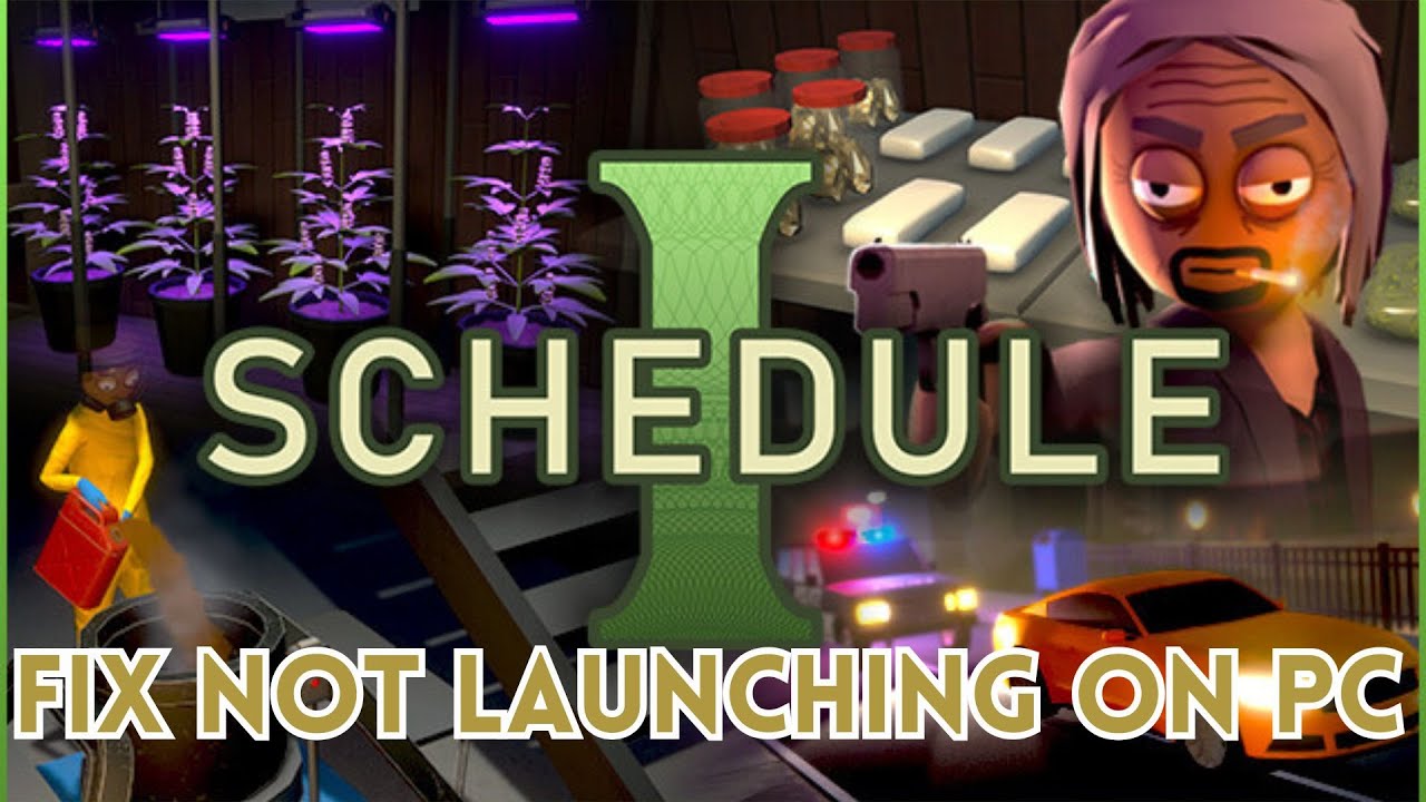 How To Fix Schedule I Not Launching Error On PC | Fix Schedule I Won't Launch Error