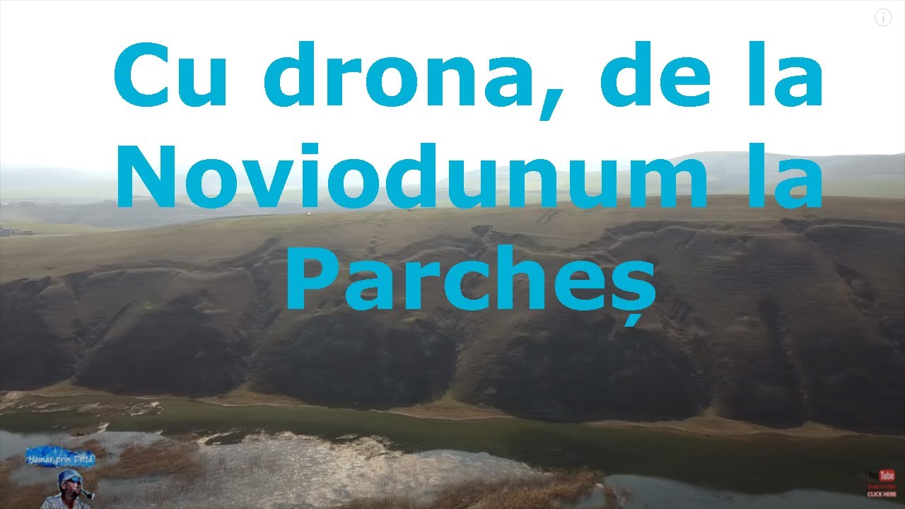 Cu drona, de la Noviodunum pe dealurile Parcheșului