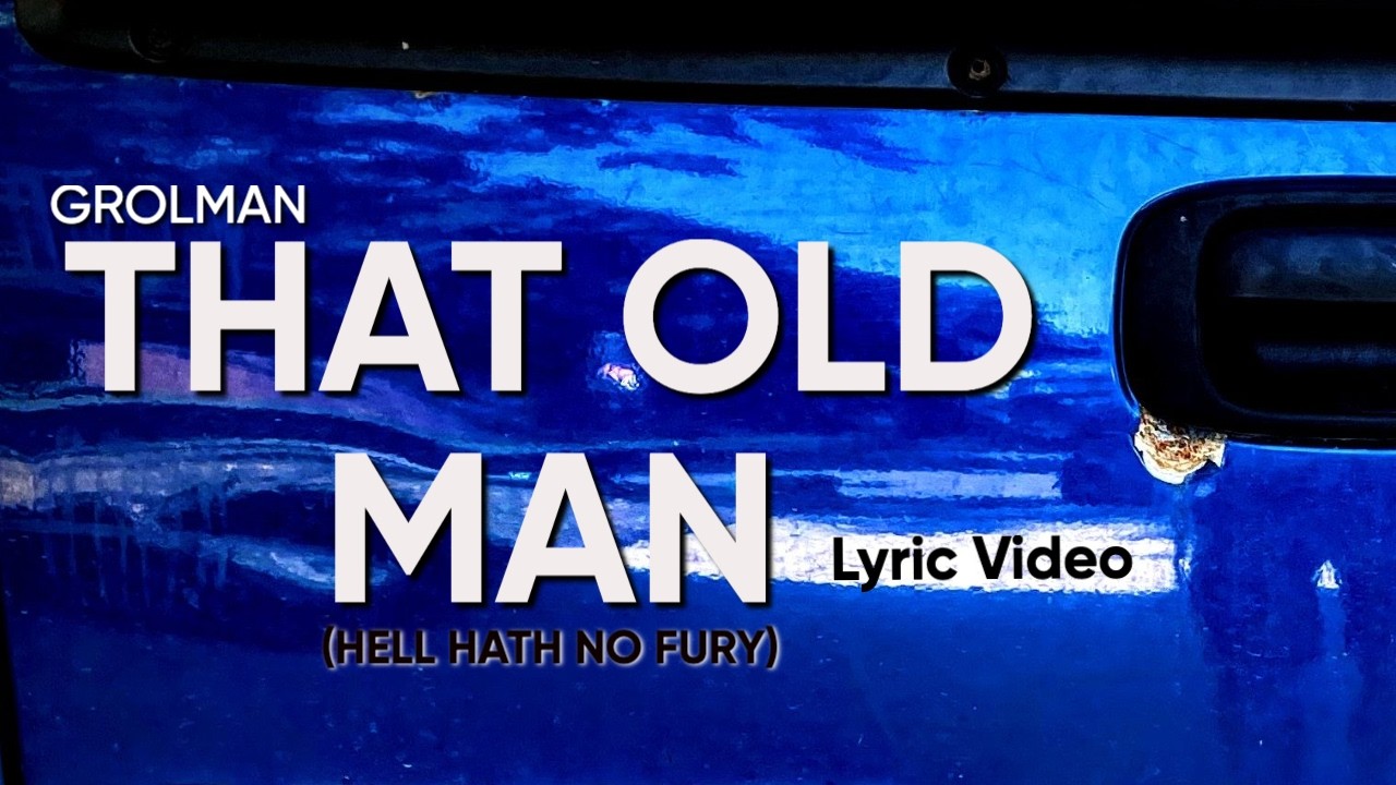 GROLMAN - That Old Man (Hell Hath No Fury Demo Version) Lyric Video