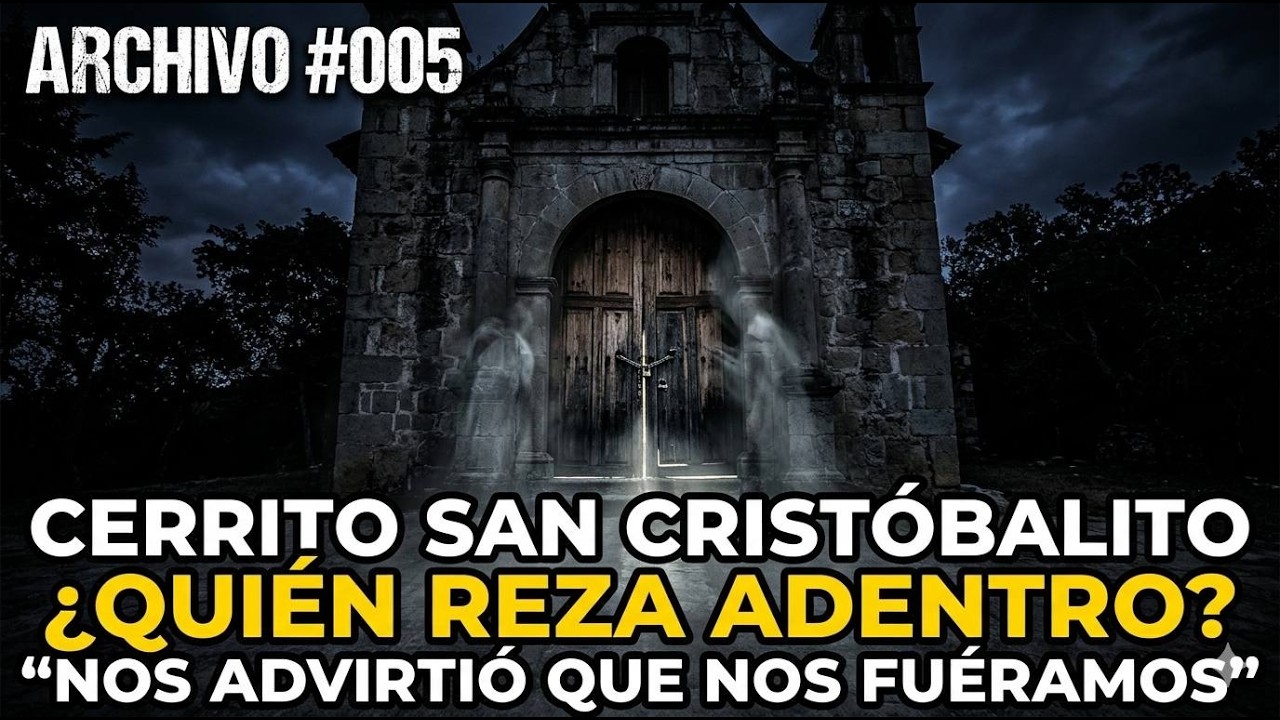 Archivo #005 San Cristobalito l Nos advirtió que nos fuéramos