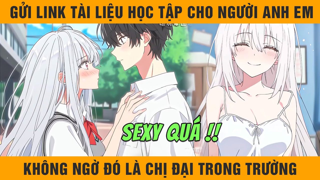 FULL Tôi Gửi Link Tài Liệu Học Tập Cho Người Anh Em Tốt, Nhưng Không Ngờ Lại Là Chị Đại Trong Trường