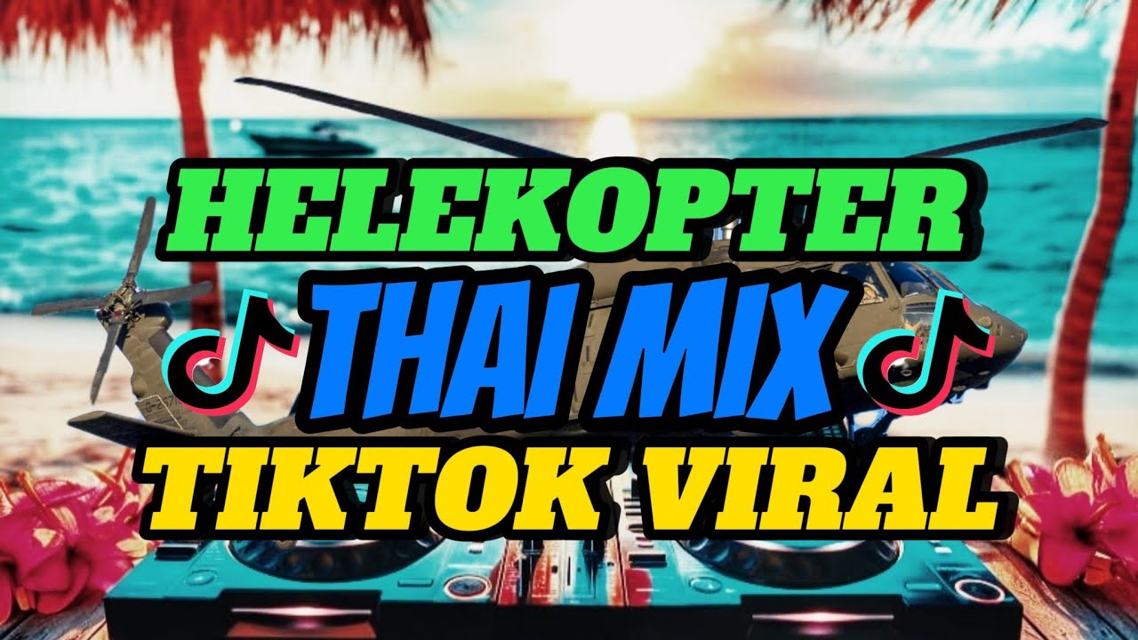 HELEKOPTER_( THAI MIX )_TIKTOK VIRAL _DJMACKOY MMC OFFICIAL🔥🔥