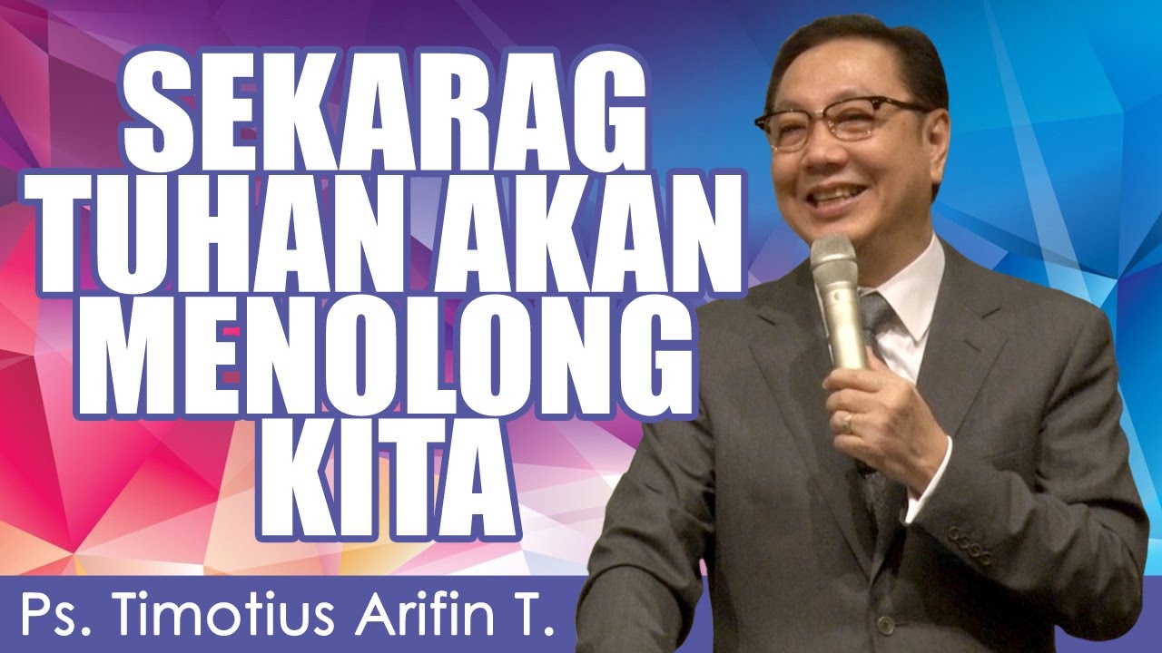 Ps. Timotius Arifin T. | SEKARAG TUHAN AKAN MENOLONG KITA