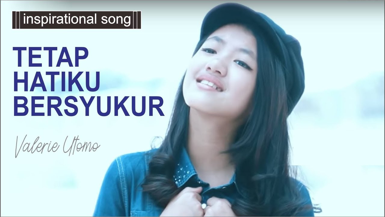 Tetap Hatiku Bersyukur - Valerie Utomo